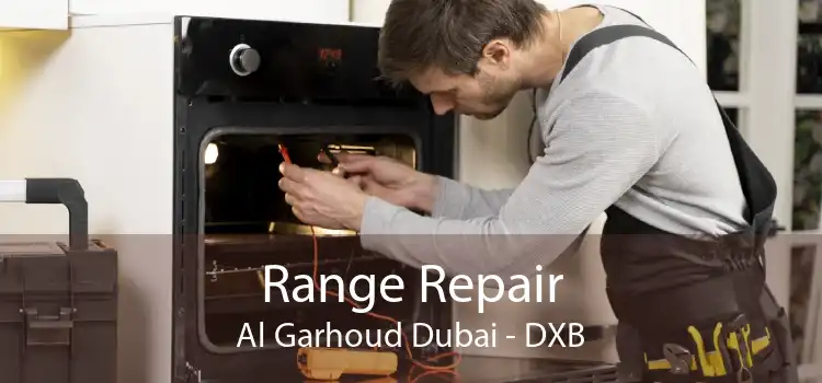 Range Repair Al Garhoud Dubai - DXB