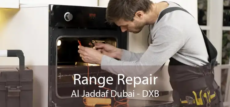 Range Repair Al Jaddaf Dubai - DXB