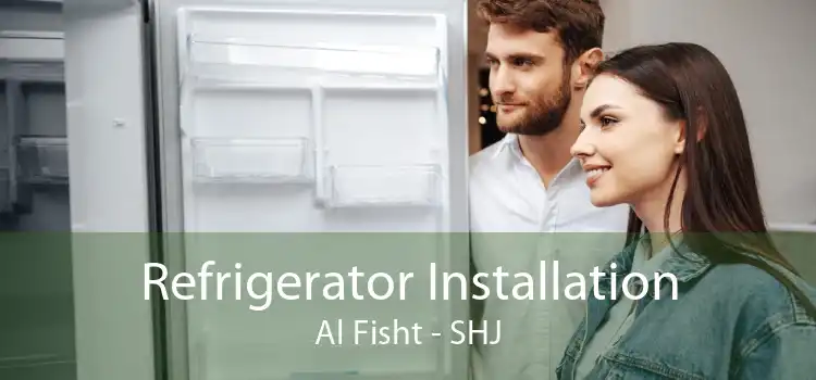 Refrigerator Installation Al Fisht - SHJ