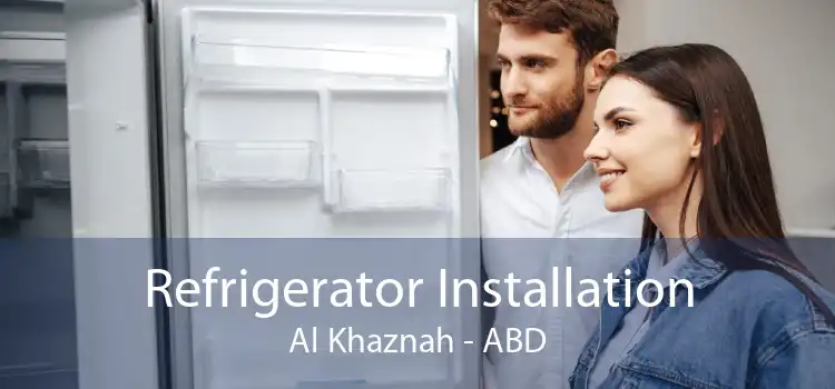 Refrigerator Installation Al Khaznah - ABD