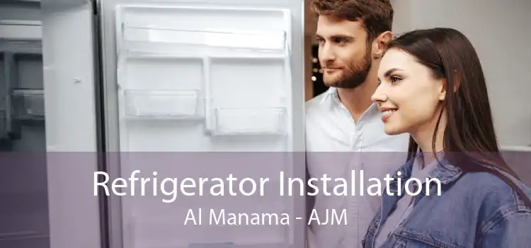 Refrigerator Installation Al Manama - AJM