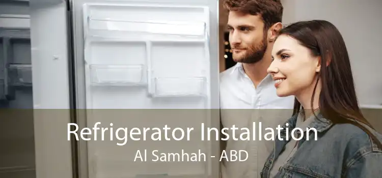 Refrigerator Installation Al Samhah - ABD