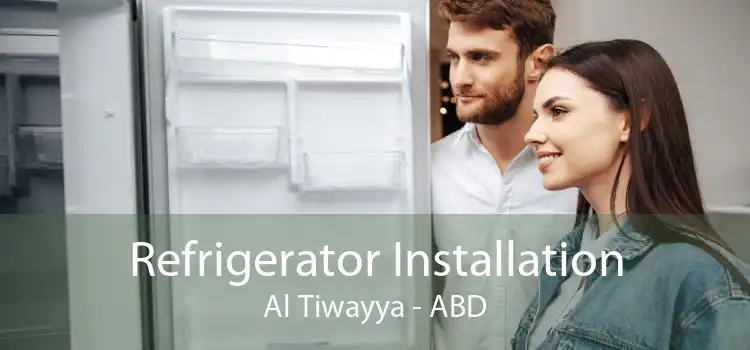 Refrigerator Installation Al Tiwayya - ABD