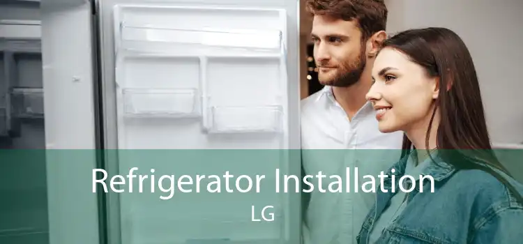 Refrigerator Installation LG
