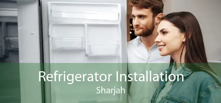 Refrigerator Installation Sharjah