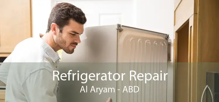 Refrigerator Repair Al Aryam - ABD