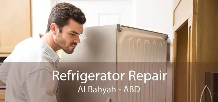 Refrigerator Repair Al Bahyah - ABD
