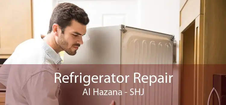 Refrigerator Repair Al Hazana - SHJ