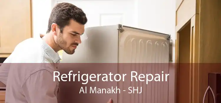Refrigerator Repair Al Manakh - SHJ