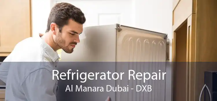 Refrigerator Repair Al Manara Dubai - DXB