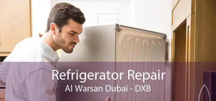 Refrigerator Repair Al Warsan Dubai - DXB