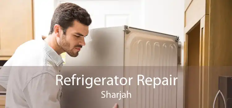 Refrigerator Repair Sharjah