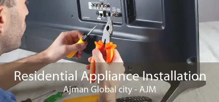 Residential Appliance Installation Ajman Global city - AJM