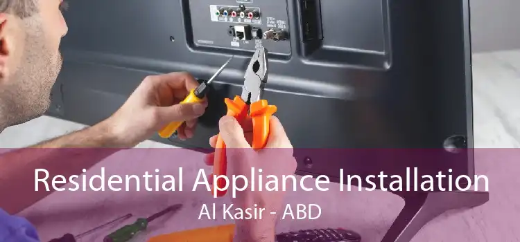 Residential Appliance Installation Al Kasir - ABD