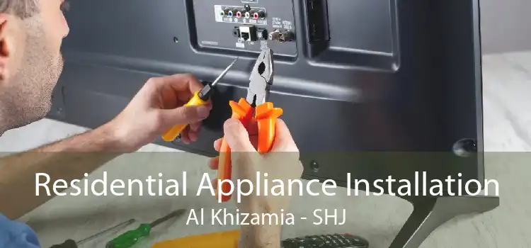 Residential Appliance Installation Al Khizamia - SHJ