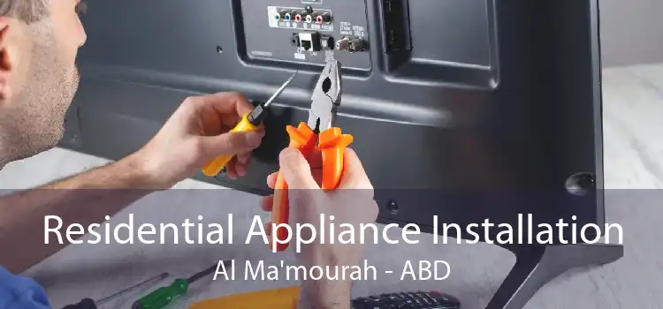 Residential Appliance Installation Al Ma'mourah - ABD