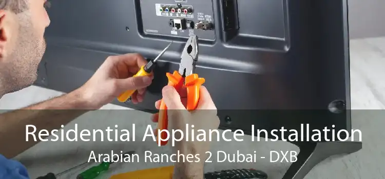 Residential Appliance Installation Arabian Ranches 2 Dubai - DXB