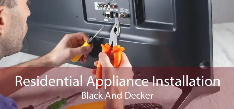 Residential Appliance Installation Black And Decker