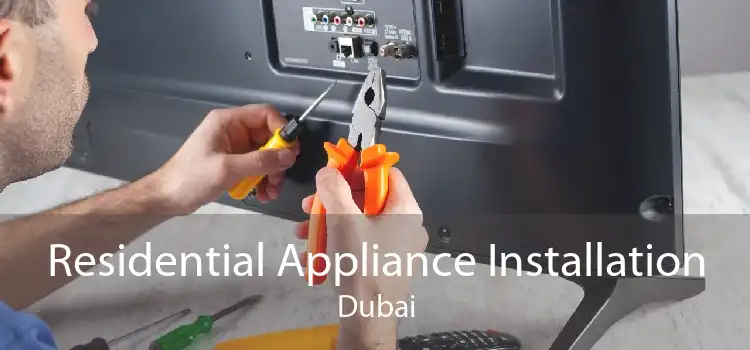 Residential Appliance Installation Dubai