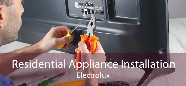 Residential Appliance Installation Electrolux