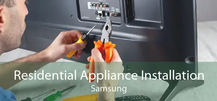 Residential Appliance Installation Samsung
