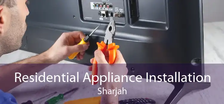Residential Appliance Installation Sharjah