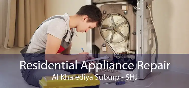 Residential Appliance Repair Al Khalediya Suburp - SHJ