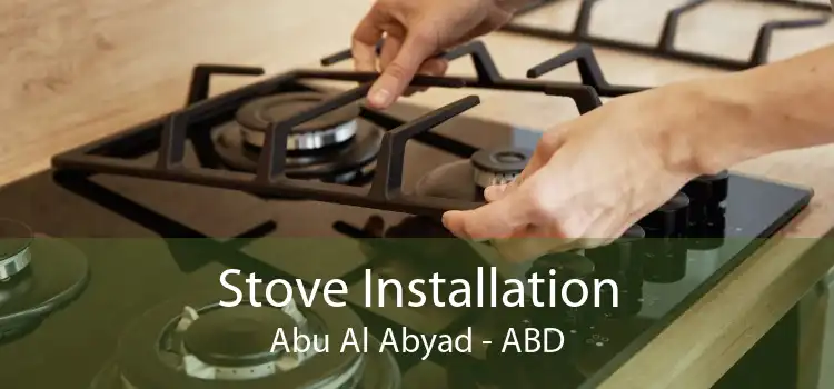 Stove Installation Abu Al Abyad - ABD