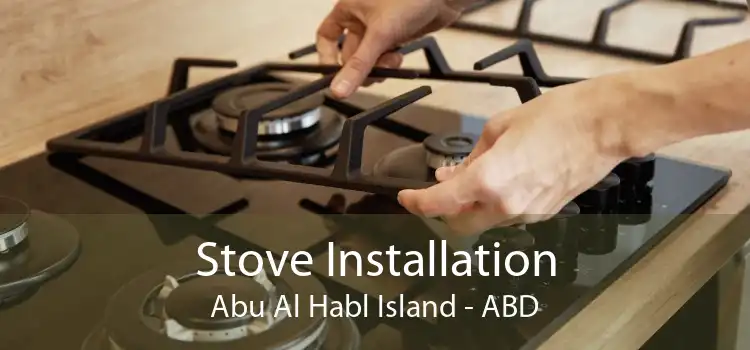 Stove Installation Abu Al Habl Island - ABD