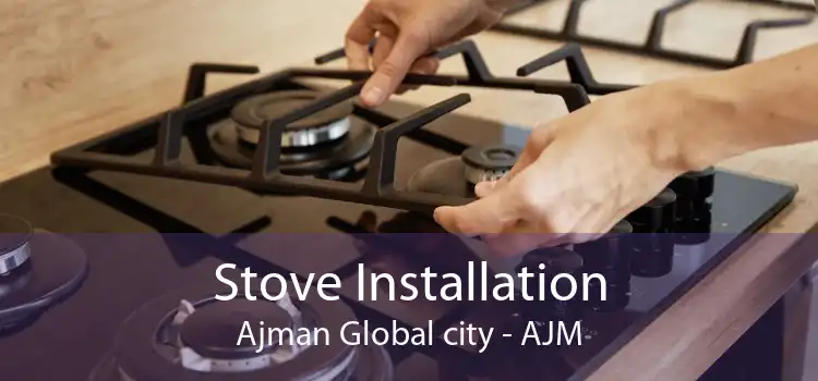 Stove Installation Ajman Global city - AJM