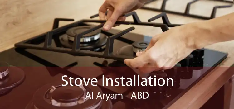 Stove Installation Al Aryam - ABD
