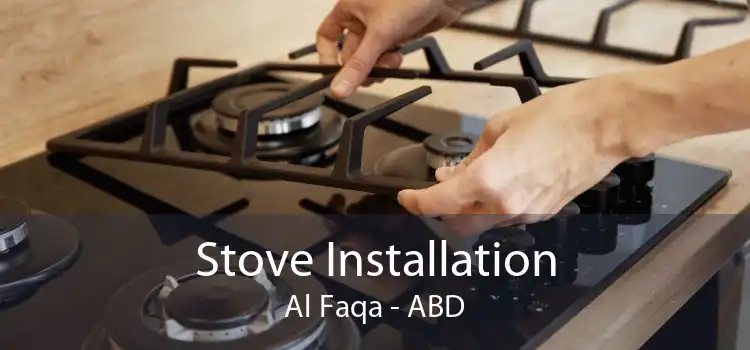 Stove Installation Al Faqa - ABD