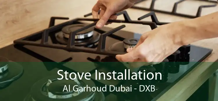 Stove Installation Al Garhoud Dubai - DXB