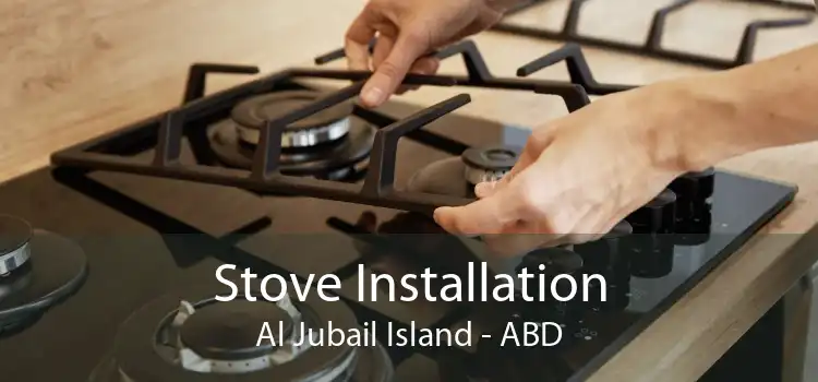 Stove Installation Al Jubail Island - ABD