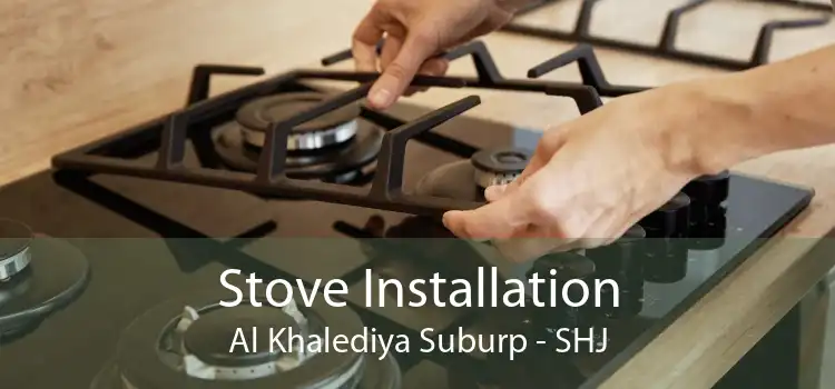 Stove Installation Al Khalediya Suburp - SHJ