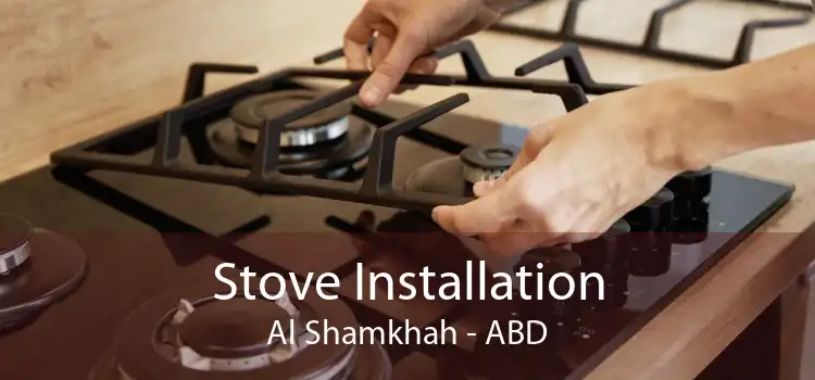 Stove Installation Al Shamkhah - ABD