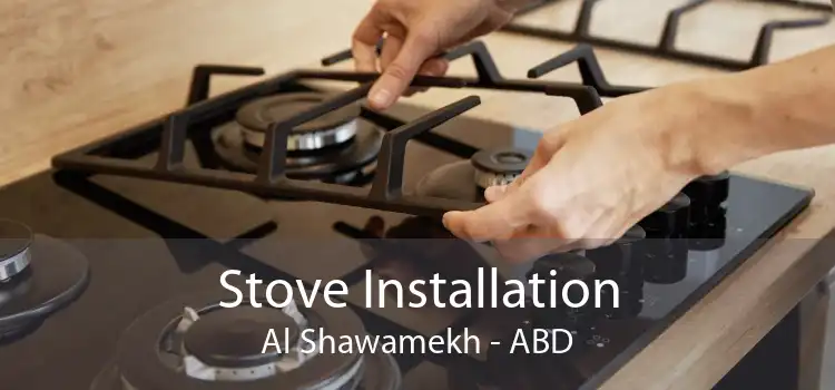 Stove Installation Al Shawamekh - ABD