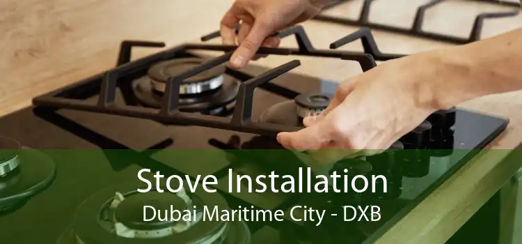 Stove Installation Dubai Maritime City - DXB