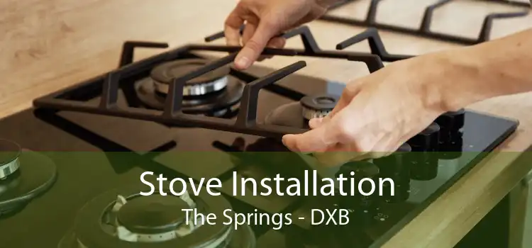Stove Installation The Springs - DXB