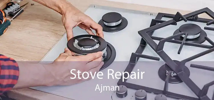 Stove Repair Ajman