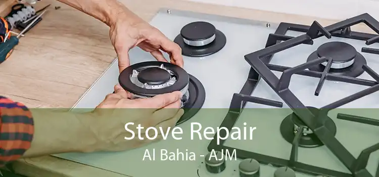 Stove Repair Al Bahia - AJM