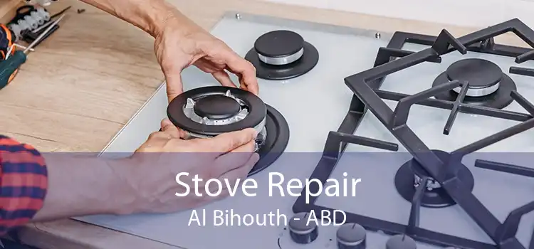 Stove Repair Al Bihouth - ABD