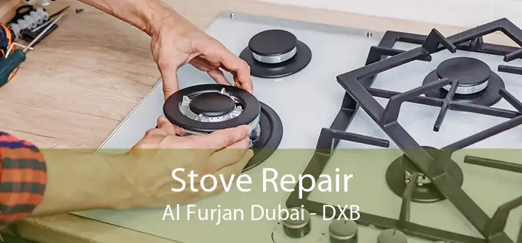 Stove Repair Al Furjan Dubai - DXB