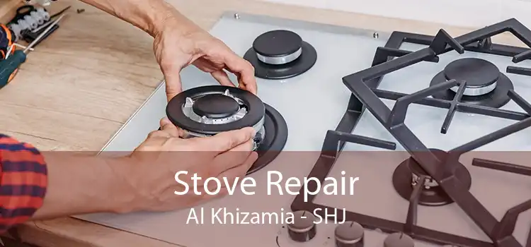 Stove Repair Al Khizamia - SHJ