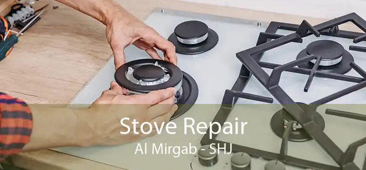 Stove Repair Al Mirgab - SHJ