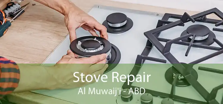Stove Repair Al Muwaij'i - ABD