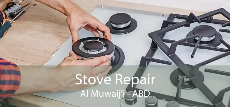 Stove Repair Al Muwaij'i - ABD