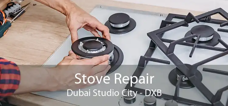Stove Repair Dubai Studio City - DXB