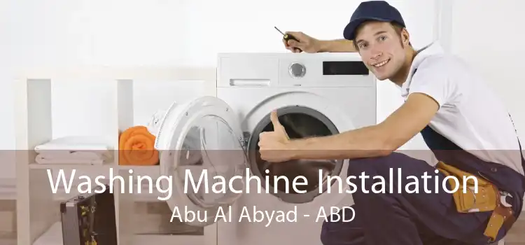 Washing Machine Installation Abu Al Abyad - ABD