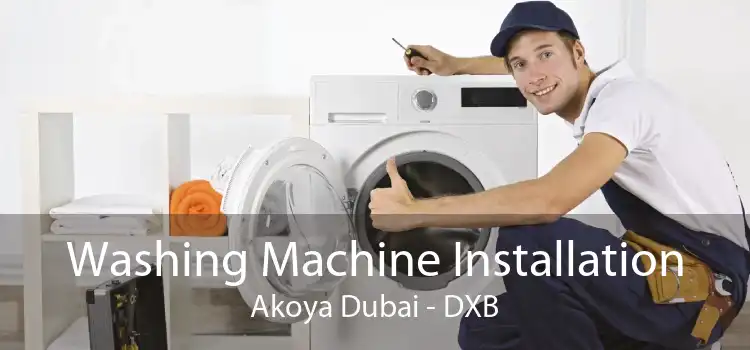 Washing Machine Installation Akoya Dubai - DXB